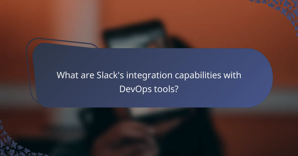 What are Slack's integration capabilities with DevOps tools?